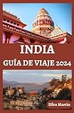 INDIA GUÍA DE VIAJE 2024: Embarquese en un viaje a través del tapiz dinámico de la India | Revelando experiencias inolvidables, destinos emergentes y maravillas culturales en el corazón de 2024