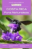 Costa Rica, Pura Naturaleza: Guía de viaje alternativa