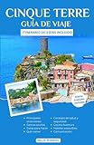 Cinque Terre Guía de Viaje: La guía actualizada para una exploración inolvidable de la impresionante belleza de Cinque Terre, las gemas ocultas y el encanto de la Riviera italiana