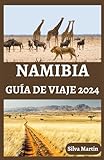 NAMIBIA GUÍA DE VIAJE 2024: Descubra las maravillas de Namibia| Una odisea en 2024 a través de paisajes eternos, cultura vibrante y aventuras inolvidables