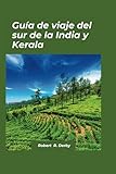 Guía de viaje del sur de la India y Kerala 2024: una guía completa para experimentar la magia de Kerala
