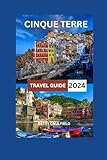 Cinque Terre Travel Guide: The New & Complete Guide Through The 5 Historic Villages In Cinque Terre With Coloured Map & Images,Food,Curated Itinerary, ... In Italy's Riviera (Insiders Travel Guide)