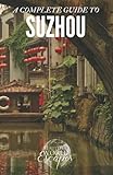 A Complete Guide to Suzhou [Idioma Inglés]