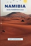 Guía de viaje de Namibia 2024: Descubra Namibia: un viaje a través de la cultura, los paisajes y la aventura