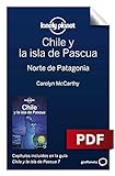 Chile y la isla de Pascua 7_8. Norte de Patagonia (Guías de País Lonely Planet)
