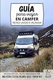 Guía para viajar en camper por Reino Unido e Irlanda: Cómo recorrer Escocia, Inglaterra, Gales e Irlanda por carretera (Rutas por Europa en furgoneta o autocaravana)