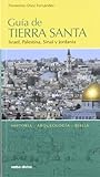 Guia De Tierra Santa. Israel, Palestina: Israel, Palestina, Sinaí y Jordania (Nueva imagen)