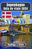 Copenhague Guía de viaje 2024: Su pasaporte a las maravillas danesas: Una ciudad de sueños y canales