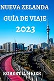 NUEVA ZELANDA GUÍA DE VIAJE 2023: DÓNDE IR, QUÉ HACER Y TODO LO QUE NECESITAS EN TU VIAJE A NUEVA ZELANDA