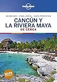 Cancún y la Riviera Maya De cerca 2 (Guías De cerca Lonely Planet)