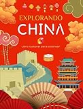 Explorando China - Libro cultural para colorear - Diseños creativos clásicos y contemporáneos de símbolos chinos: La China antigua y la moderna se mezclan en un increíble libro para colorear