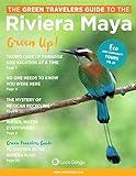 Green Travelers Guide to the Riviera Maya (English Edition)