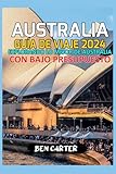 AUSTRALIA GUÍA DE VIAJE 2024: EXPLORANDO LO MEJOR DE AUSTRALIA CON BAJO PRESUPUESTO