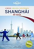 Shanghái De cerca 2 (Guías De cerca Lonely Planet)