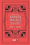 Guía de la España mágica: Las rutas secretas de la sabiduría (Mundo mágico y heterodoxo)