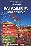 PATAGONIA, Tierra del Fuego: Smart Travel Guide for Nature Lovers, Hikers, Trekkers, Photographers (Wilderness Explorer) [Idioma Inglés]