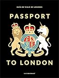 Passport to London: Guía de viaje de Londres (Superbritánico)