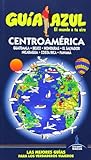 Centroamérica: Guatemala - Belice - Honduras - El Salvador - Nicaragua - Costa Rica - Panamá (Guias Azules)