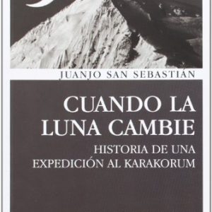 Cuando La Luna Cambie. Historia De Una Expedición Al Karakorum (Literatura (desnivel)) 5
