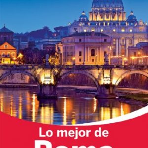 Lo mejor de Roma 2: Para conocer la esencia de la ciudad (Guías Lo mejor de País/Ciudad Lonely Planet) 2