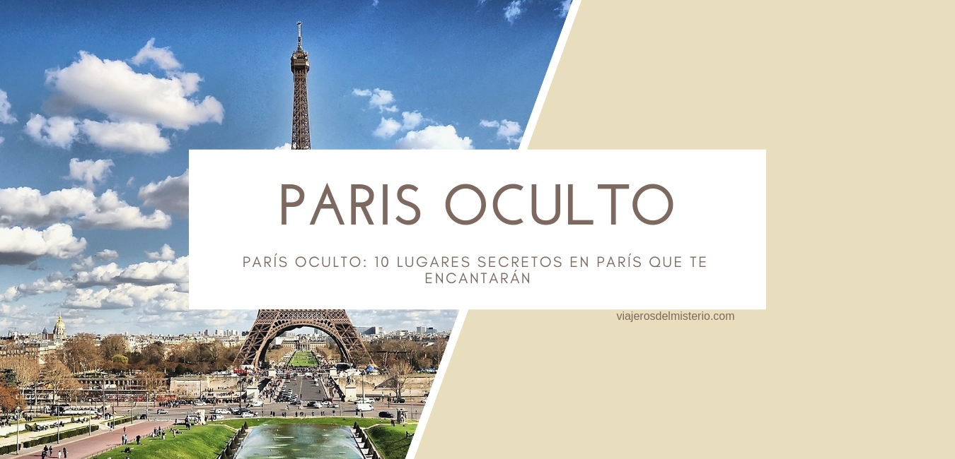 París oculto: 10 lugares secretos en París que te encantarán